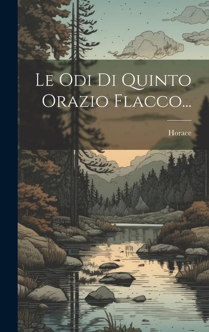 Le Odi Di Quinto Orazio Flacco...