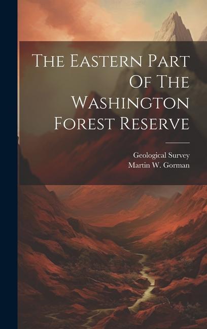 The Eastern Part Of The Washington Forest Reserve