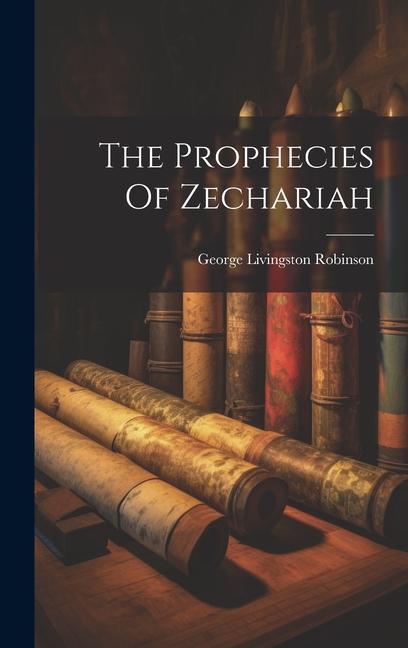 The Prophecies Of Zechariah