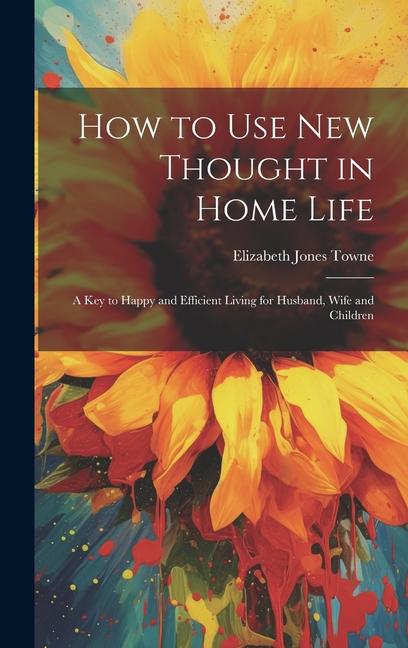 How to Use New Thought in Home Life