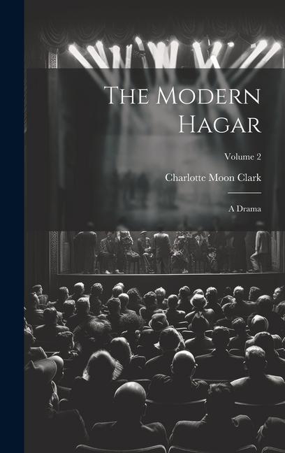 The Modern Hagar: A Drama; Volume 2