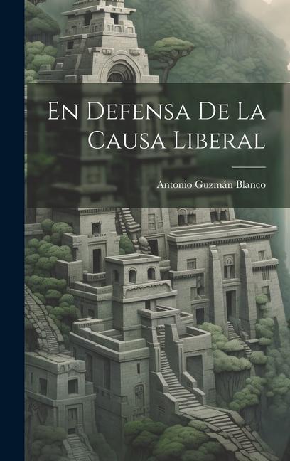 En Defensa De La Causa Liberal