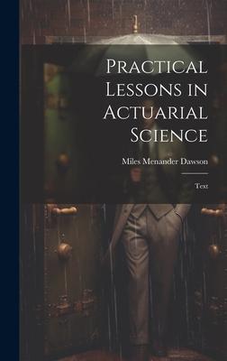 Practical Lessons in Actuarial Science