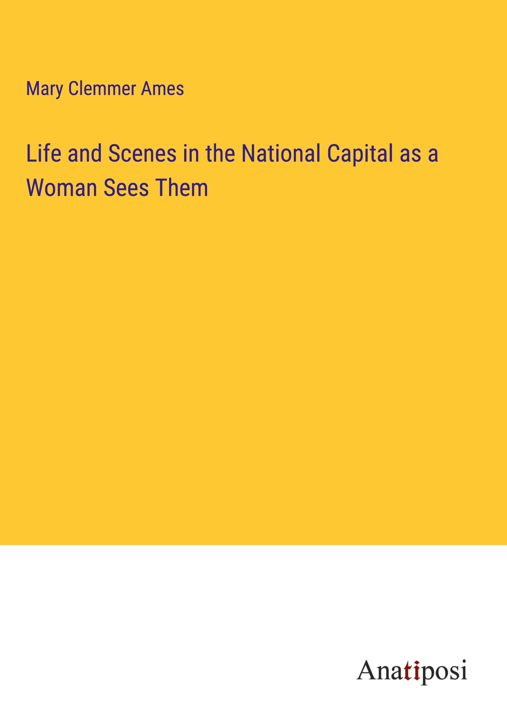 Life and Scenes in the National Capital as a Woman Sees Them