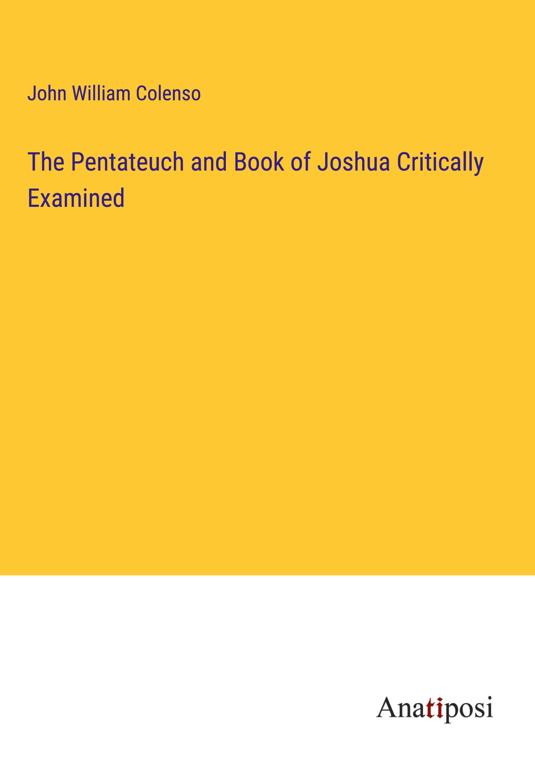 The Pentateuch and Book of Joshua Critically Examined