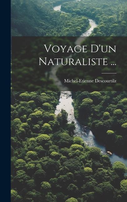 Voyage D'un Naturaliste ...