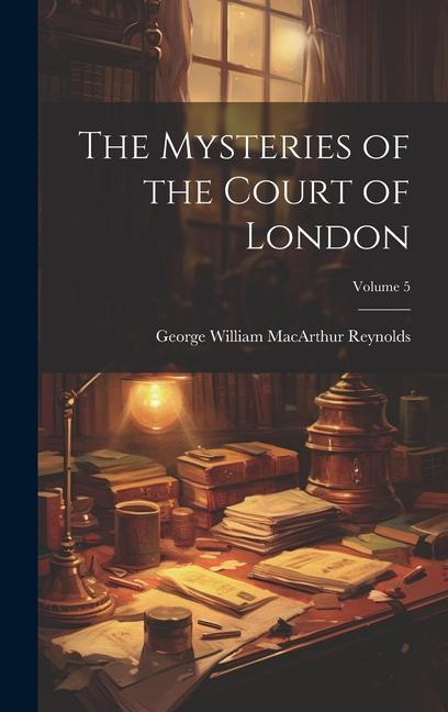 The Mysteries of the Court of London; Volume 5