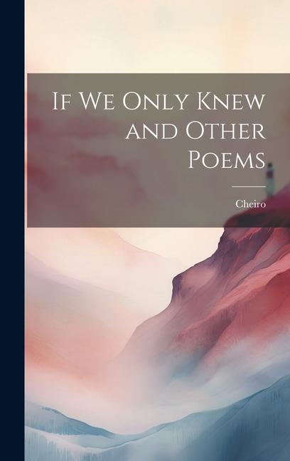 If we Only Knew and Other Poems