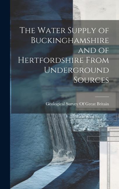 The Water Supply of Buckinghamshire and of Hertfordshire From Underground Sources