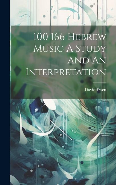 100 166 Hebrew Music A Study And An Interpretation