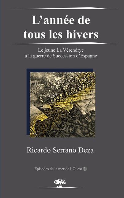 L'année de tous les hivers: Le jeune La Vérendrye à la guerre de Succession d'Espagne