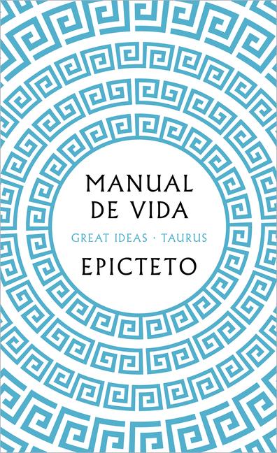 Manual de Vida / Art of Living: The Classical Manual on Virtue, Happiness, and E Ffectiveness