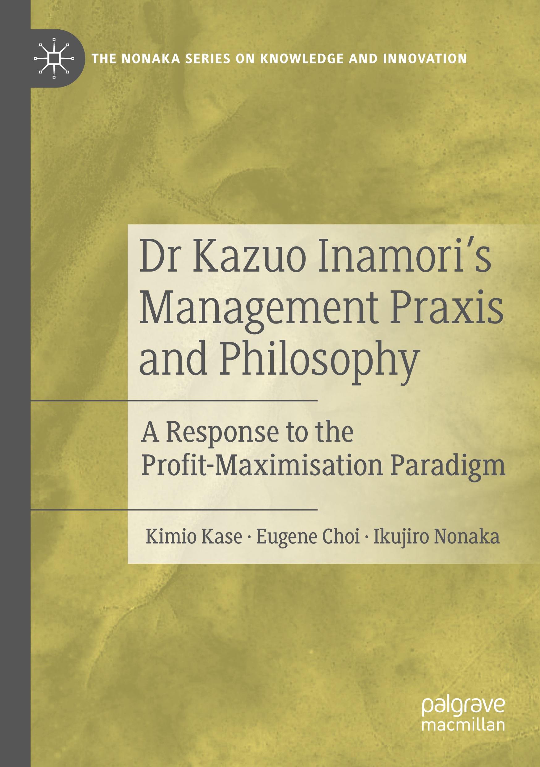 Dr Kazuo Inamori¿s Management  Praxis and Philosophy