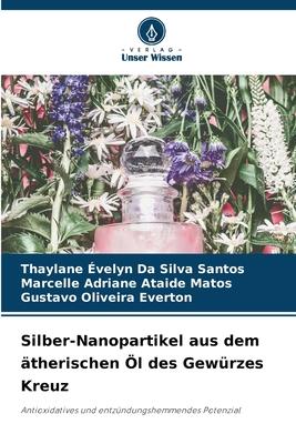 Silber-Nanopartikel aus dem ätherischen Öl des Gewürzes Kreuz