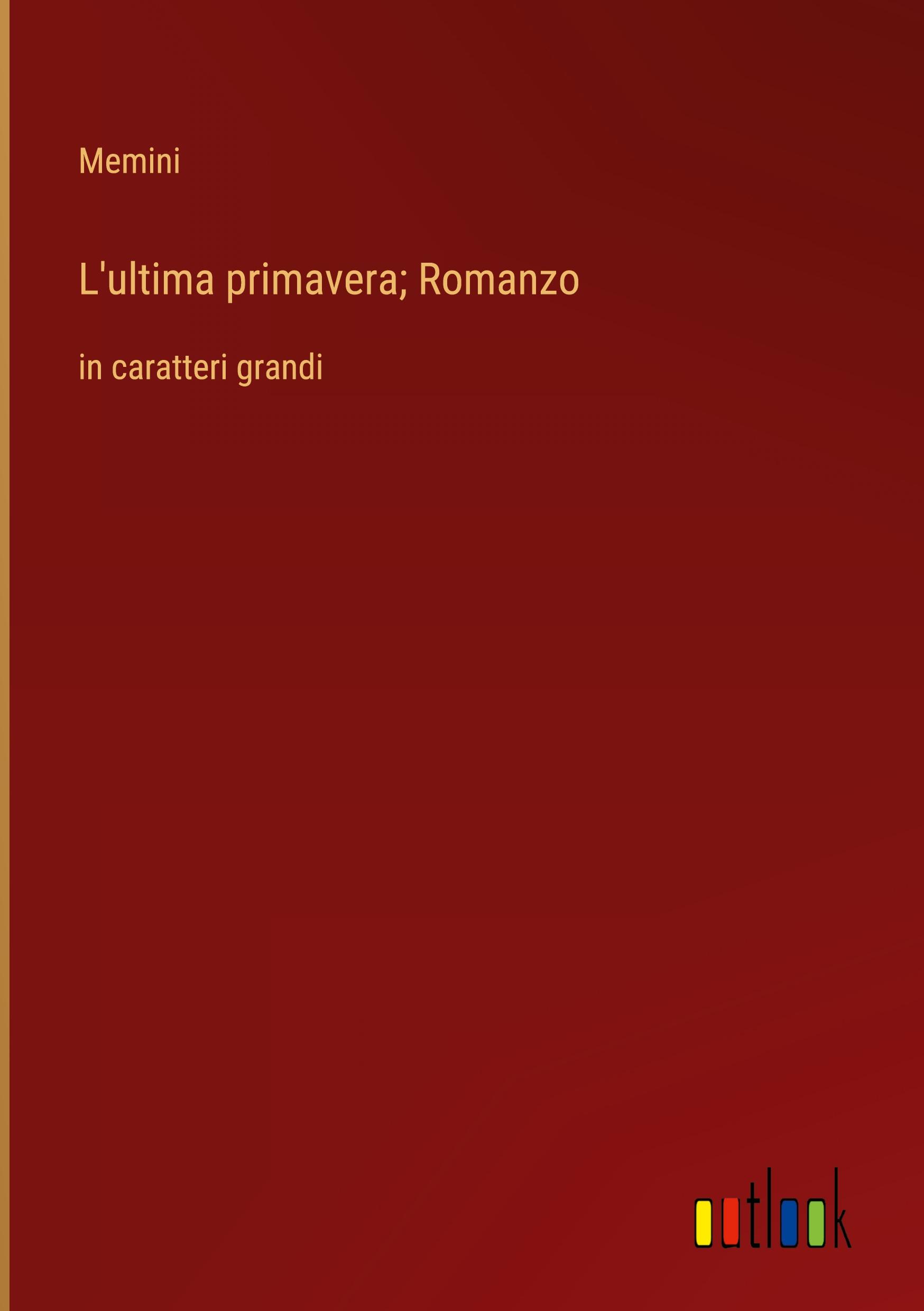 L'ultima primavera; Romanzo