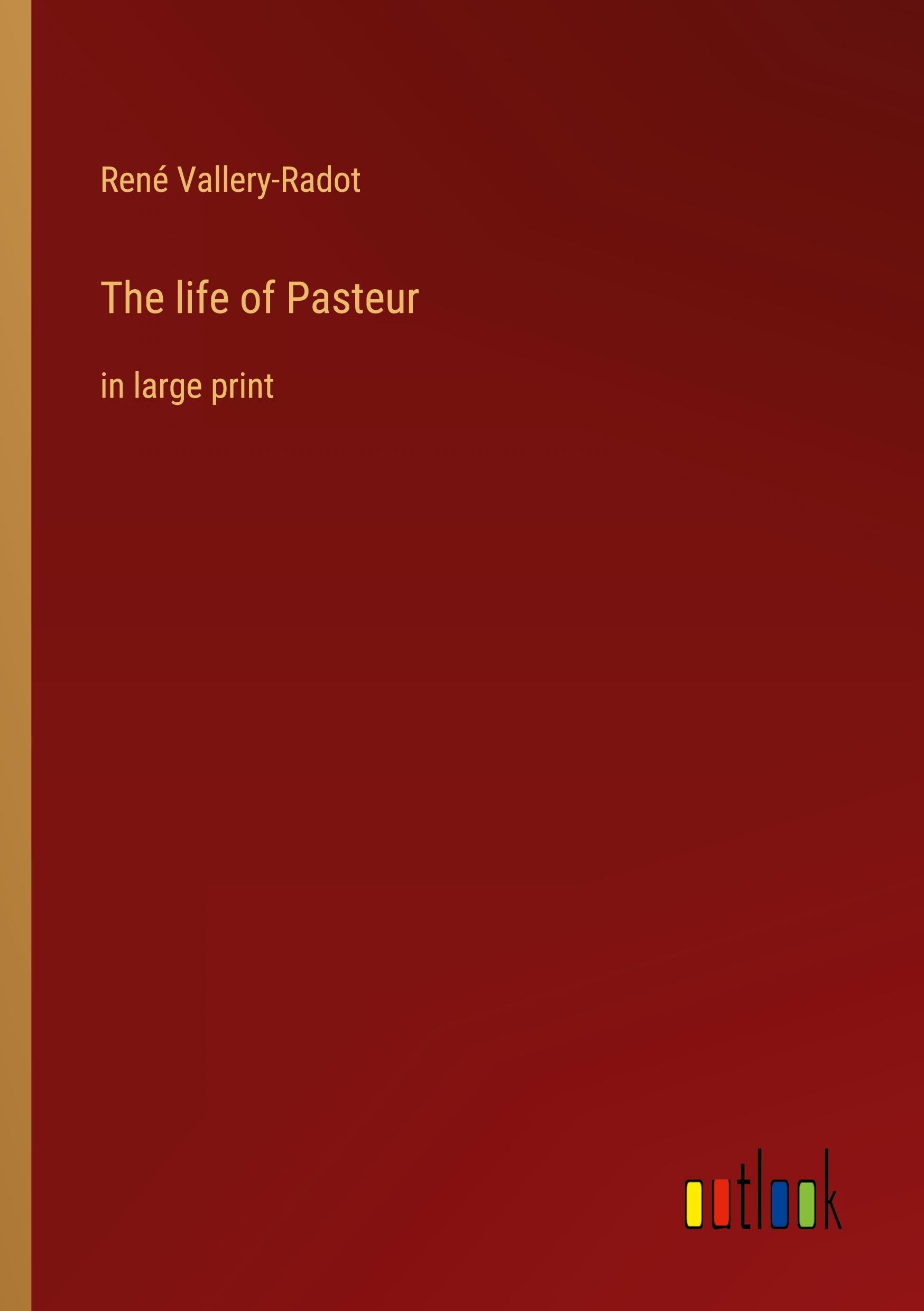 The life of Pasteur