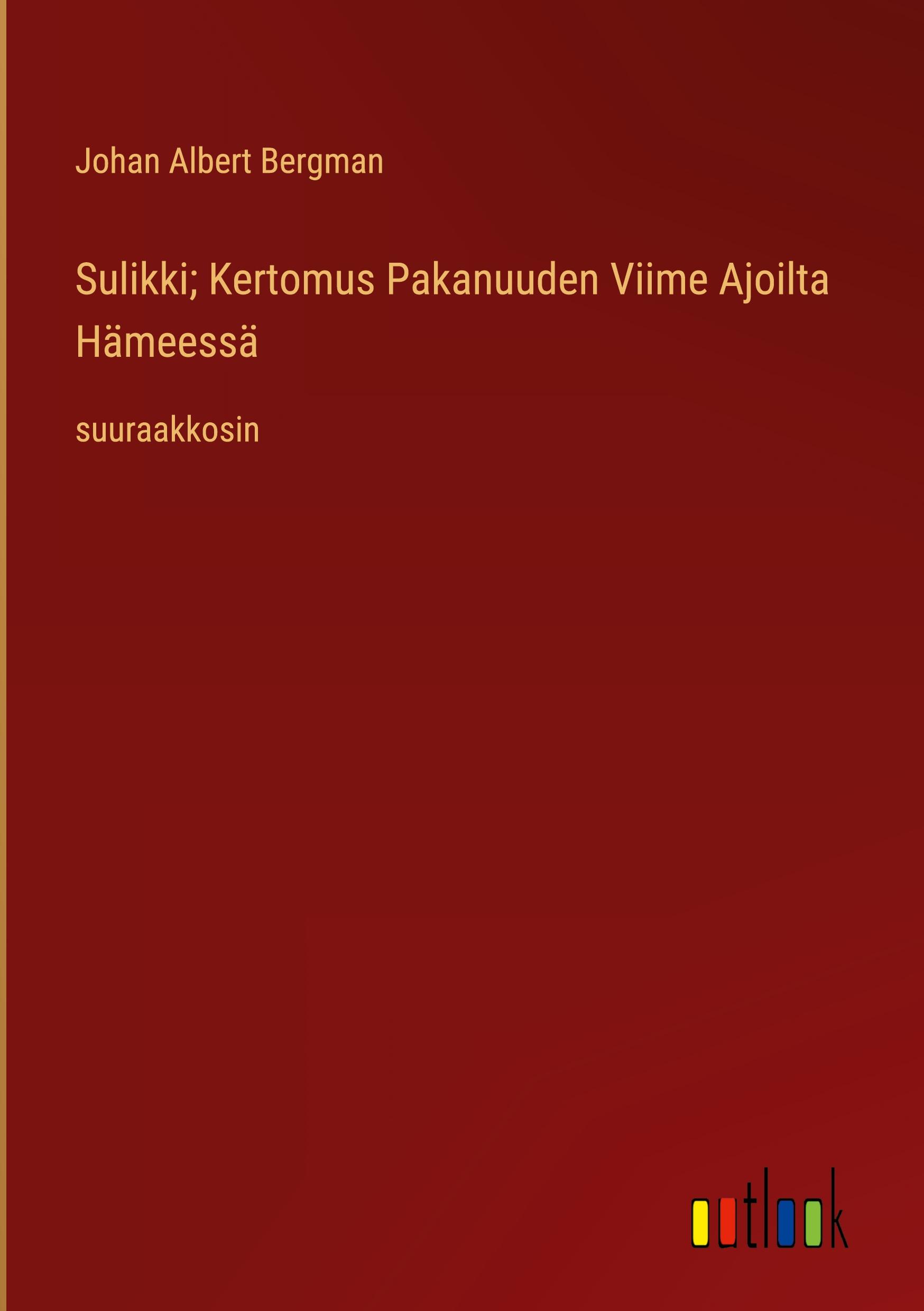 Sulikki; Kertomus Pakanuuden Viime Ajoilta Hämeessä