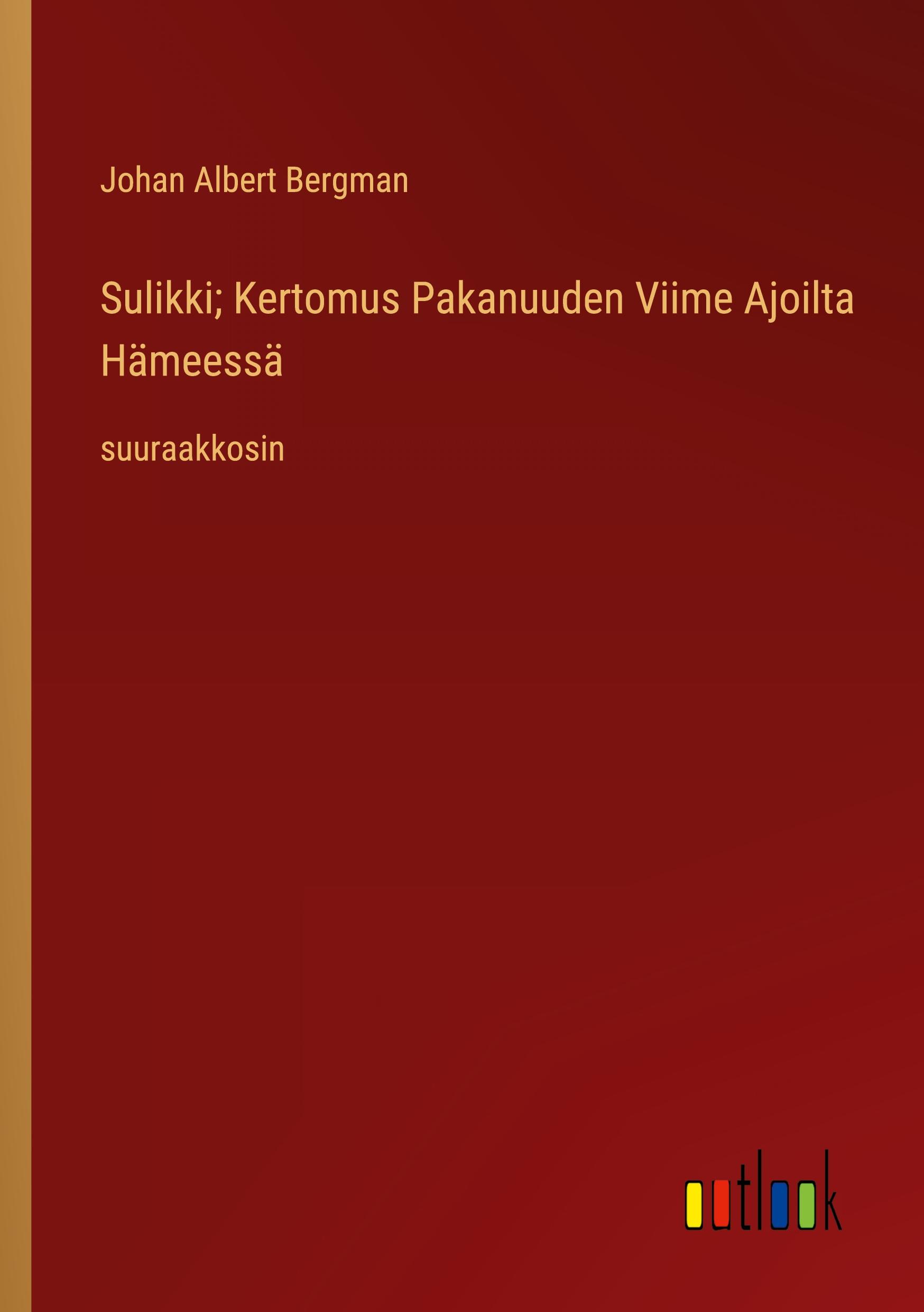 Sulikki; Kertomus Pakanuuden Viime Ajoilta Hämeessä