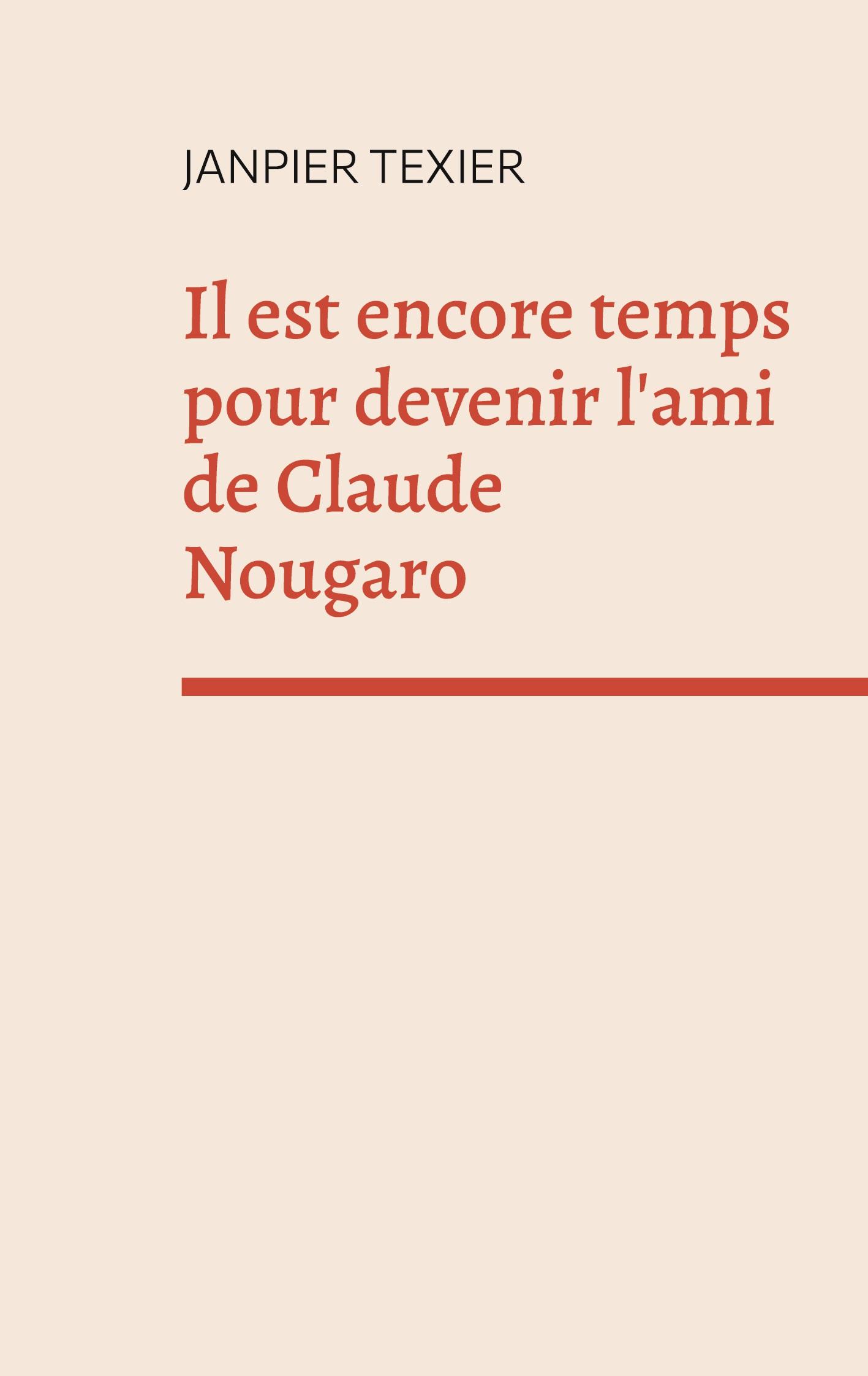 Il est encore temps pour devenir l'ami de Claude Nougaro