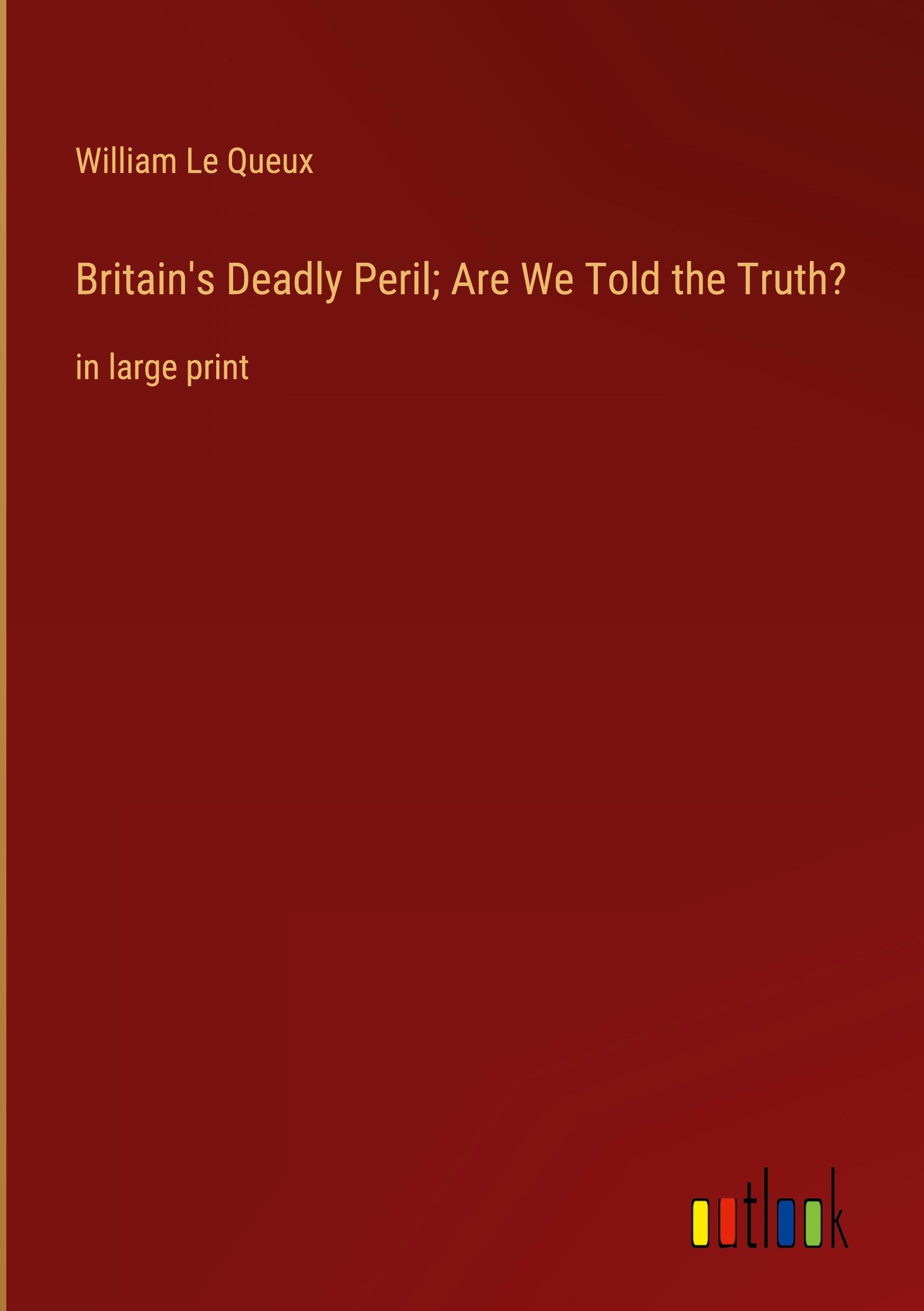 Britain's Deadly Peril; Are We Told the Truth?