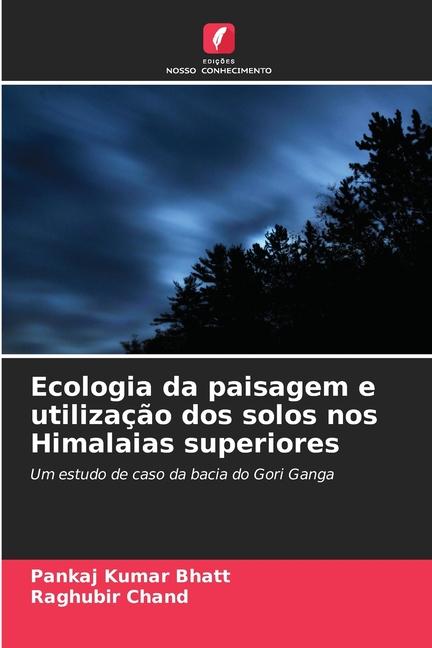 Ecologia da paisagem e utilização dos solos nos Himalaias superiores