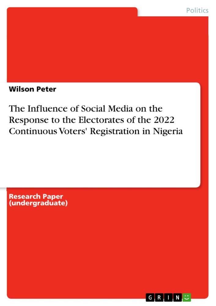 The Influence of Social Media on the Response to the Electorates of the 2022 Continuous Voters' Registration in Nigeria