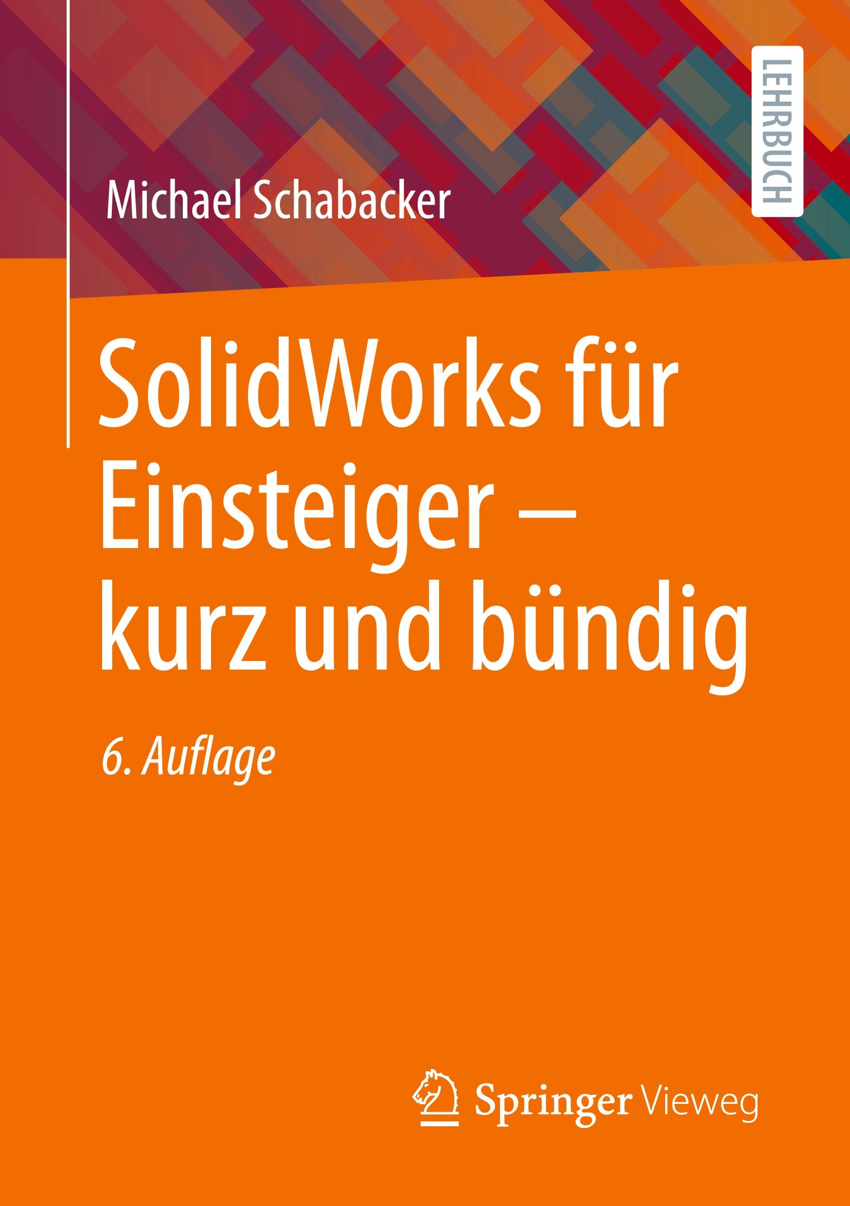 SolidWorks für Einsteiger ¿ kurz und bündig