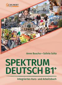 Spektrum Deutsch B1+: Integriertes Kurs- und Arbeitsbuch für Deutsch als Fremdsprache