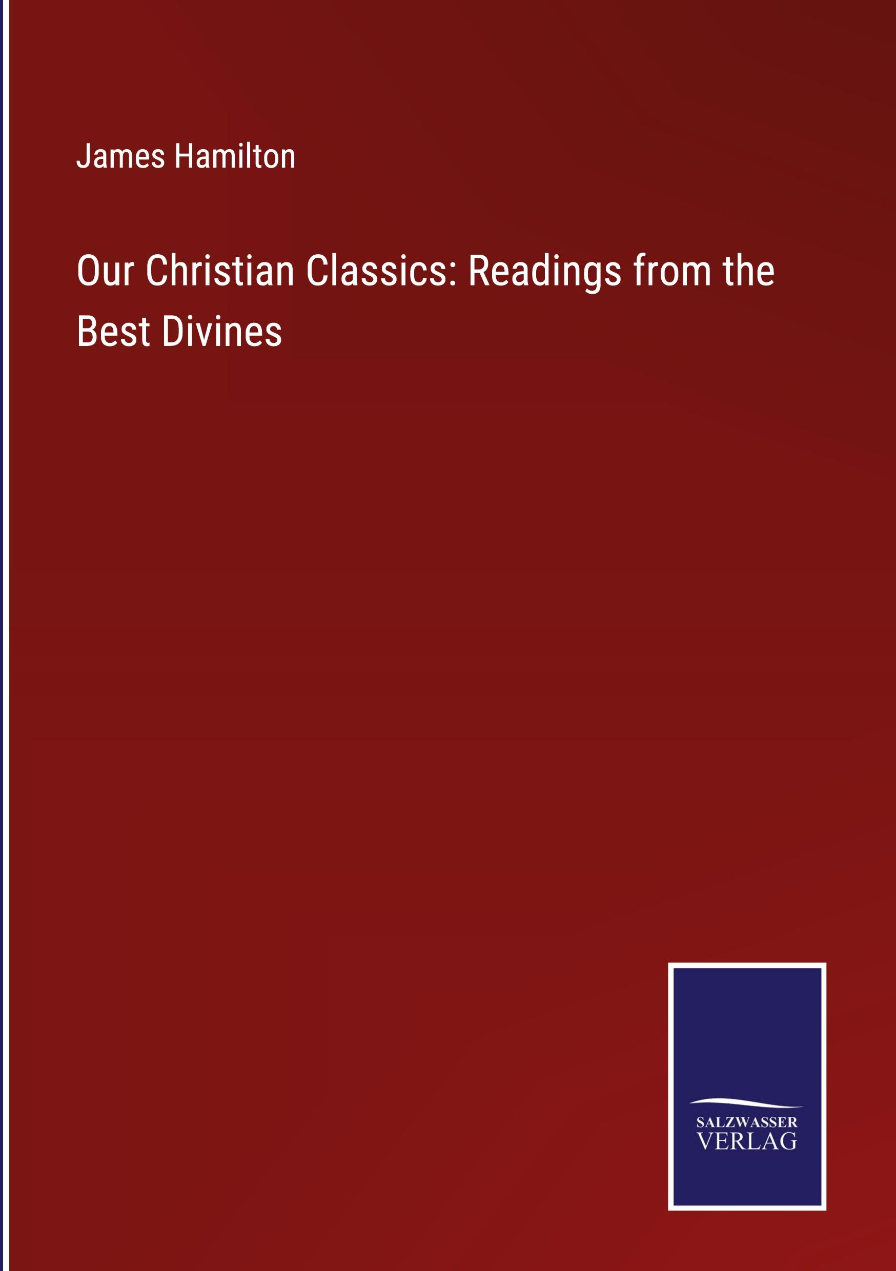 Our Christian Classics: Readings from the Best Divines