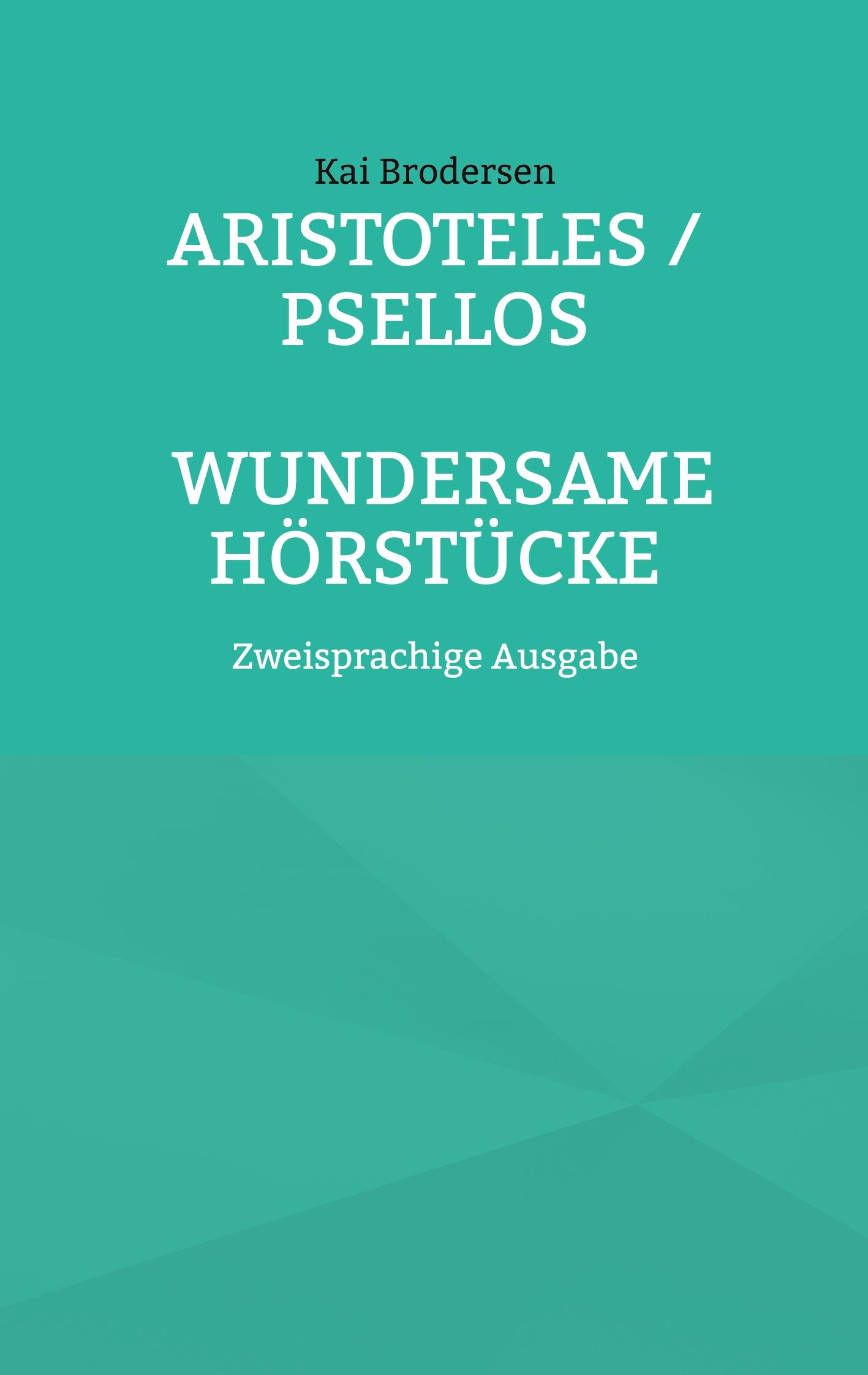 Aristoteles / Psellos: Wundersame Hörstücke