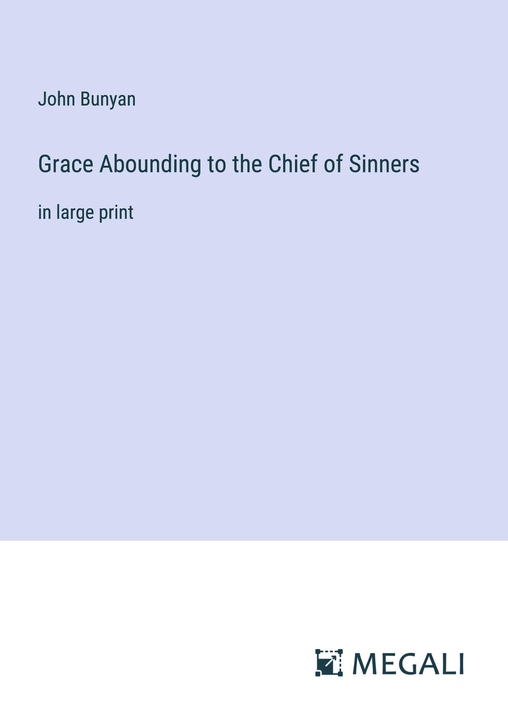 Grace Abounding to the Chief of Sinners