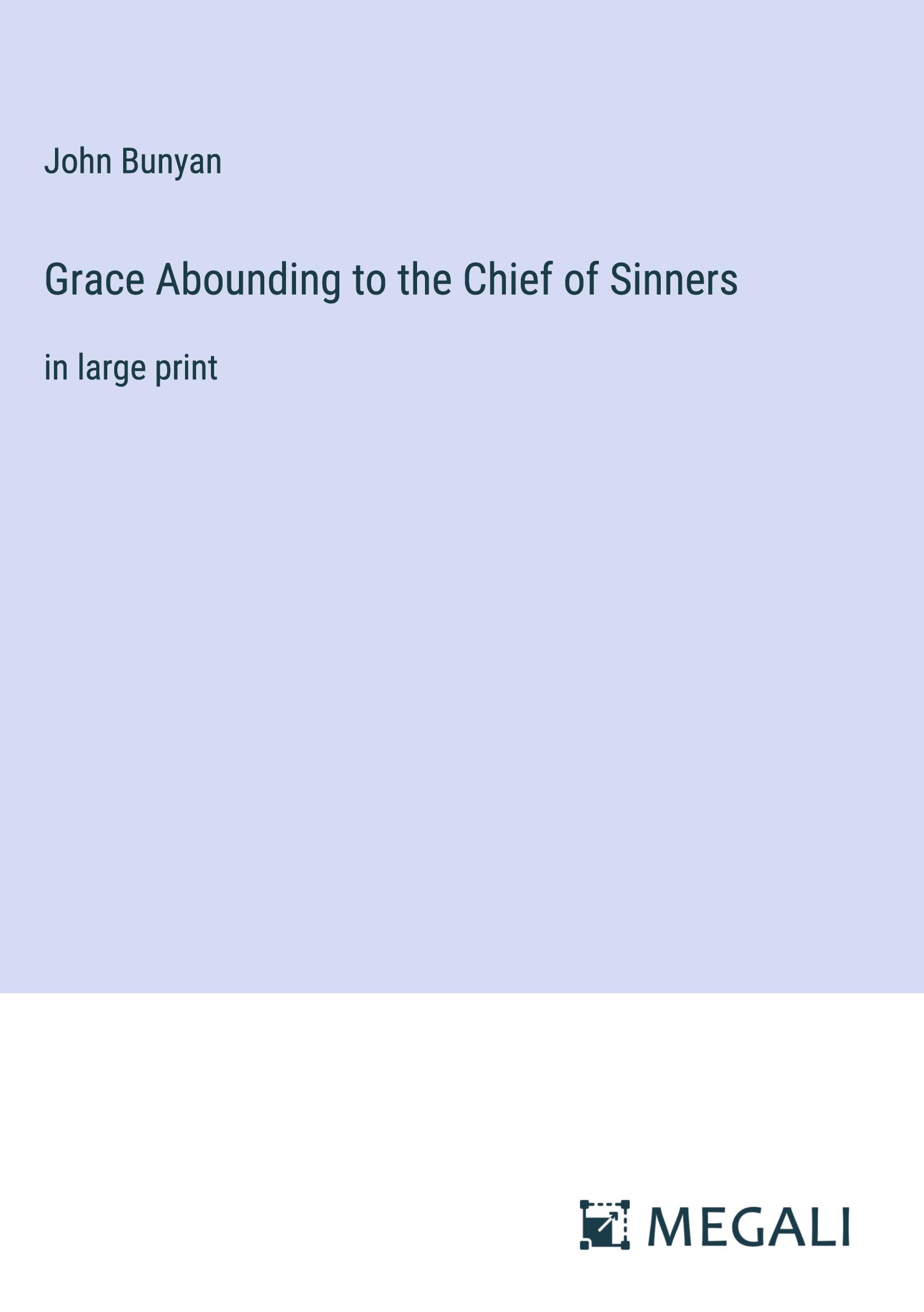 Grace Abounding to the Chief of Sinners