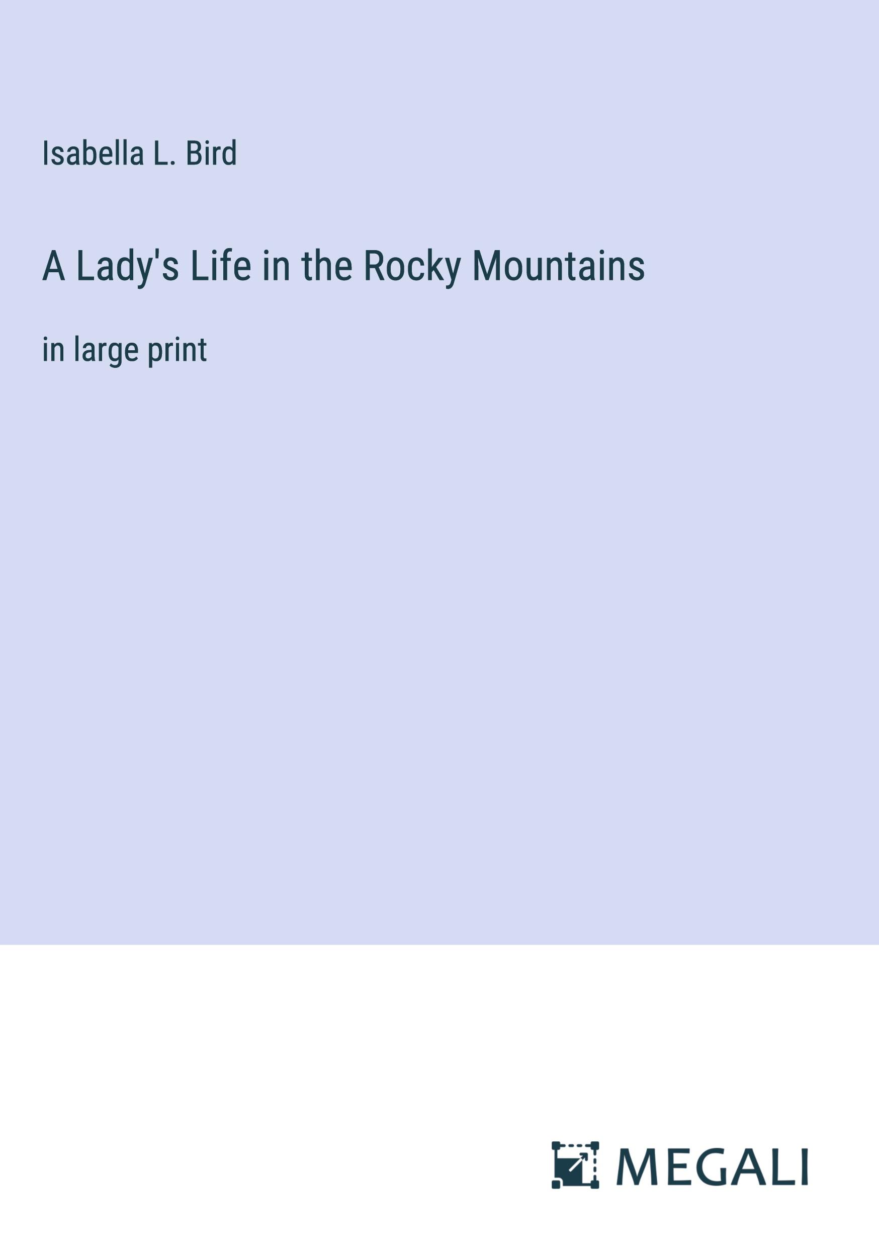 A Lady's Life in the Rocky Mountains