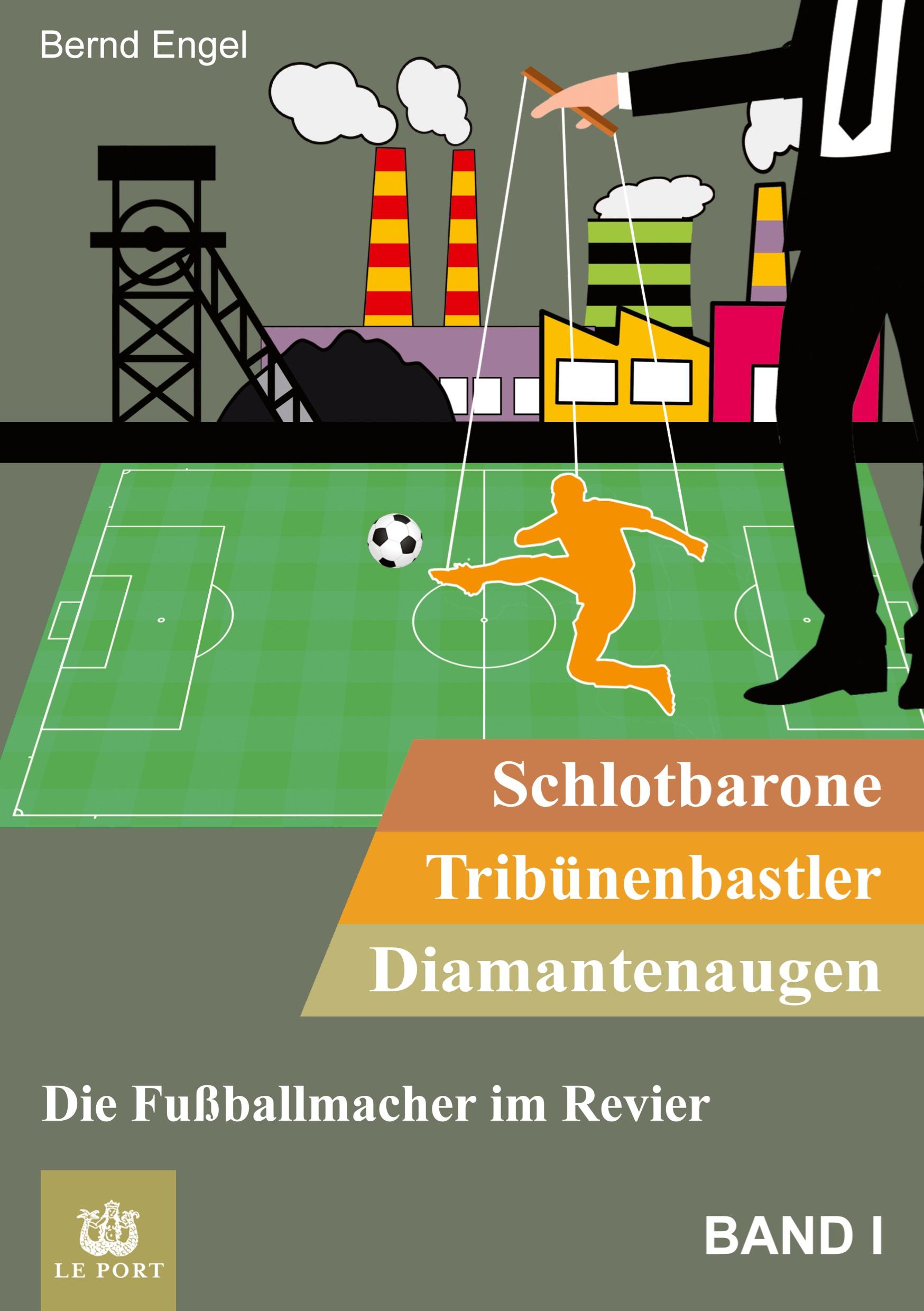 Schlotbarone, Tribünenbastler,  Diamantenaugen. Band I