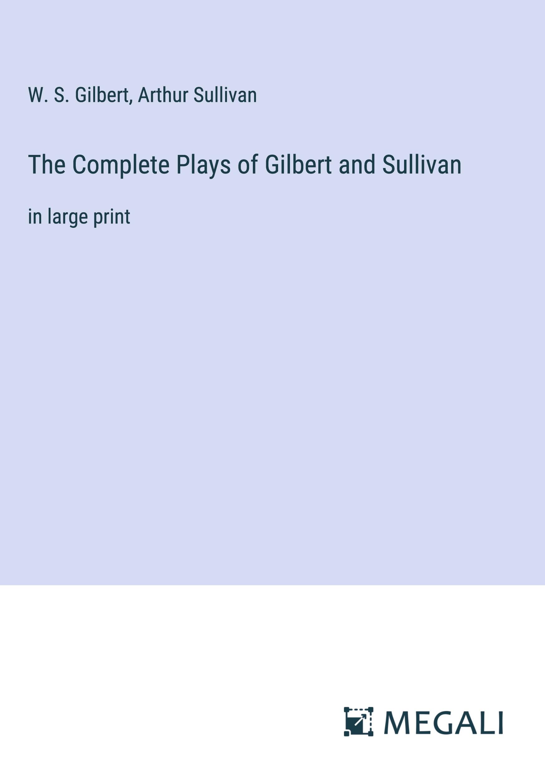 The Complete Plays of Gilbert and Sullivan