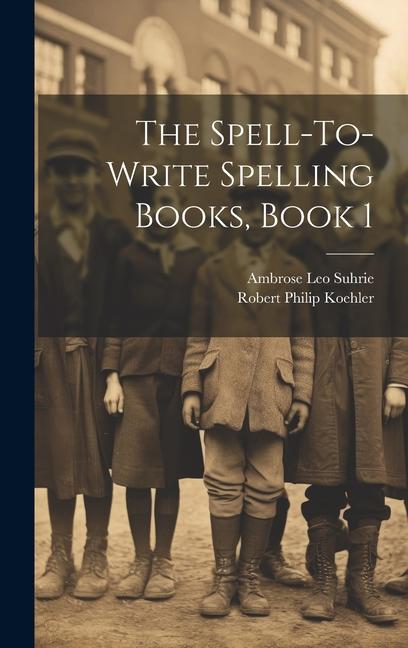 The Spell-To-Write Spelling Books, Book 1