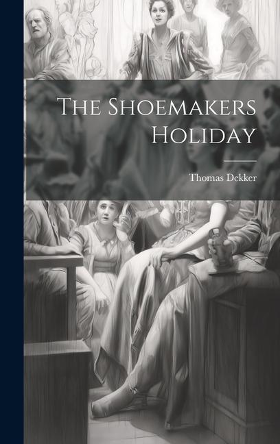 The Shoemakers Holiday