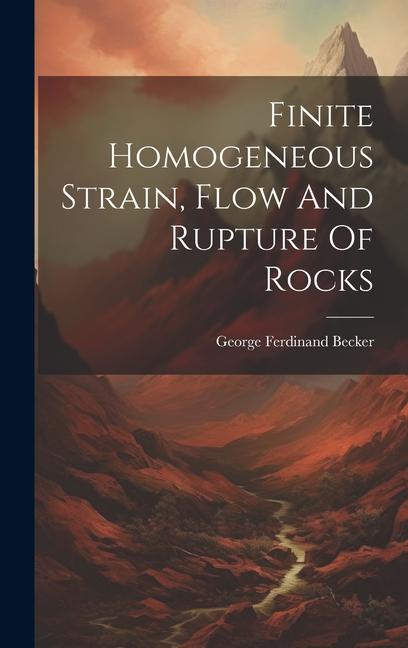 Finite Homogeneous Strain, Flow And Rupture Of Rocks