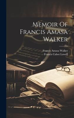 Memoir Of Francis Amasa Walker