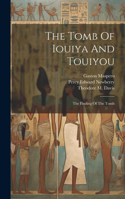 The Tomb Of Iouiya And Touiyou: The Finding Of The Tomb