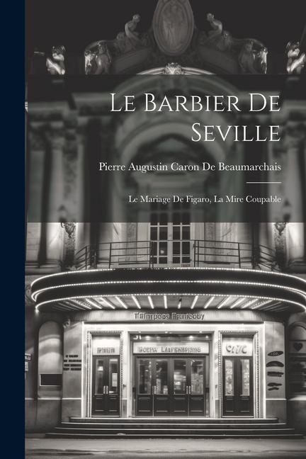 Le Barbier De Seville: Le Mariage De Figaro, La Mire Coupable