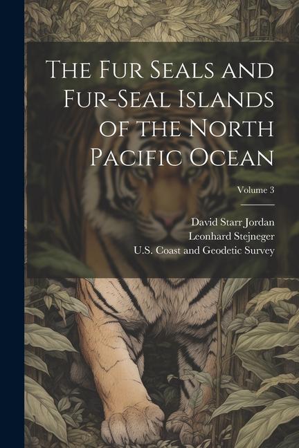 The Fur Seals and Fur-Seal Islands of the North Pacific Ocean; Volume 3