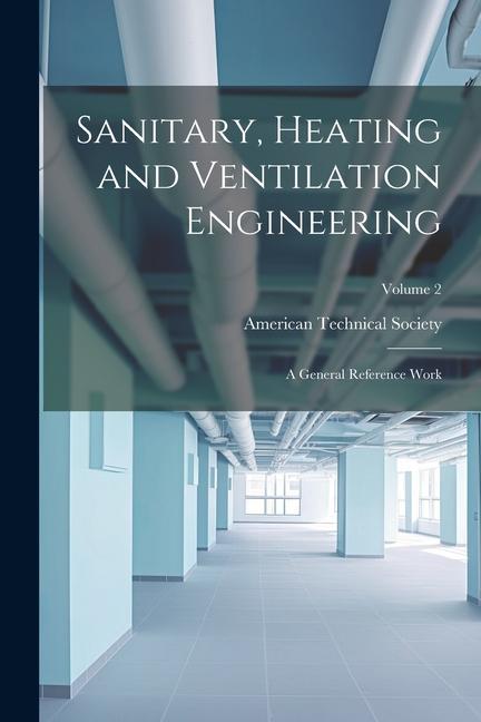 Sanitary, Heating and Ventilation Engineering: A General Reference Work; Volume 2