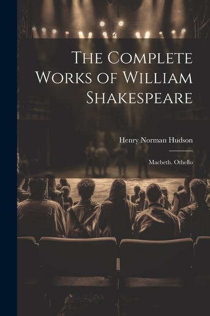 The Complete Works of William Shakespeare: Macbeth. Othello