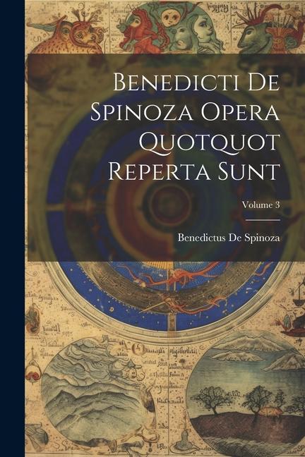 Benedicti De Spinoza Opera Quotquot Reperta Sunt; Volume 3