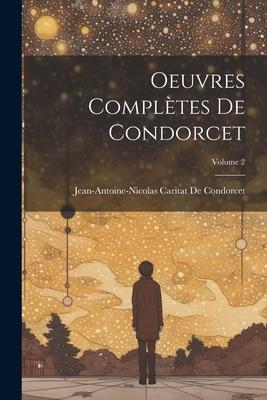 Oeuvres Complètes De Condorcet; Volume 2