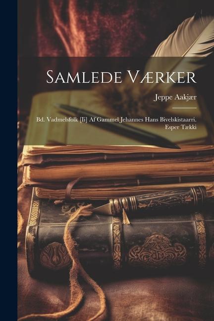 Samlede Værker: Bd. Vadmelsfolk [Ii] Af Gammel Jehannes Hans Bivelskistaarri. Esper Tækki