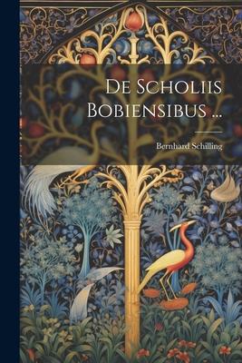 De Scholiis Bobiensibus ...