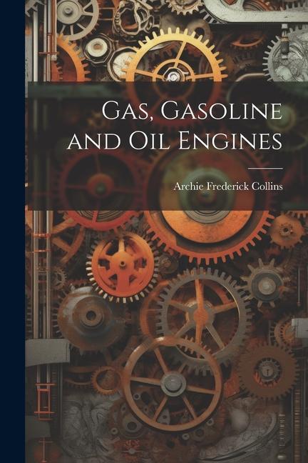 Gas, Gasoline and Oil Engines