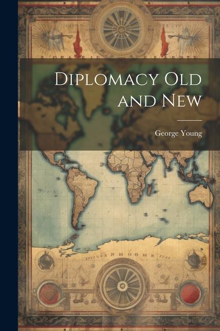 Diplomacy Old and New